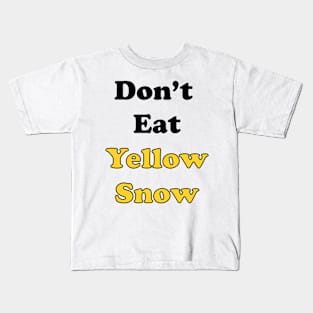 Don't Eat Yellow Snow Kids T-Shirt